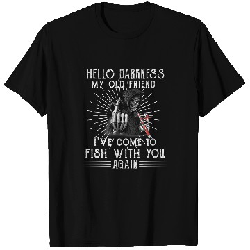 Discover Fishing Fun Hello Darkness My Old Friend Ive Come To Fish With T-Shirts