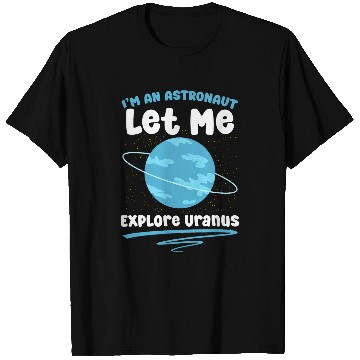 Discover Im Astronaut Astronomer Space Astronomy Planet Uranus T-Shirts