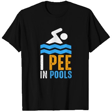 Discover I Pee in Pools Pool Swimming Spring Joke Break Lifeguard T-Shirts