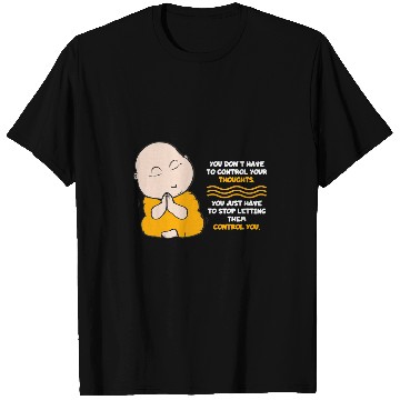 Discover Buddha Monk Namaste Control Thoughts Stop Them Buddhism T-Shirts