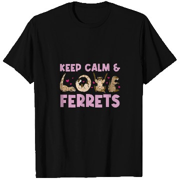 Discover Ferret Pet Keep Calm And Loves Ferrets Weasel Ferret T-Shirts