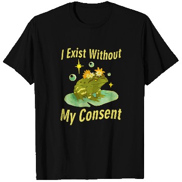 Discover Frog Pet vintages I Exist Without My Consent Existential Frog Toad T-Shirts