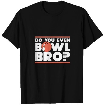 Discover Sport Bowling Do You Even Bowl Bro Funny Bowling T-Shirts