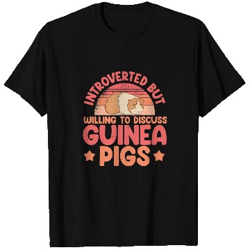 Discover Guinea Pig Pet Introverted But Willing To Discuss Guinea Pigs Animals Pets T-Shirts