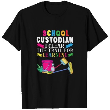 Discover School Custodian I Clear The Trail For Learning Appreciation 21 T-Shirts