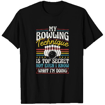 Discover Sport Bowling Team Pins Strikes My Bowling Technique Is Top T-Shirts