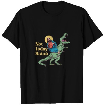 Discover Dinosaur Pet Not Today Satan Jesus Riding Dinosaur T rexs Funny Sarcastic T-Shirts