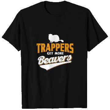Discover Beaver Pet Trappers Get More Beavers Trappers Hunter T-Shirts