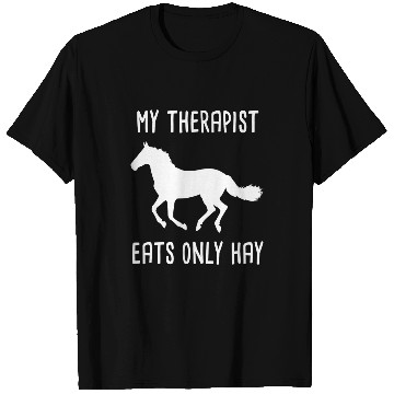 Discover Horse Pet My Therapist Eats Today Funny Horse Saying T-Shirts