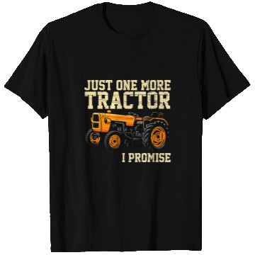 Discover Tractor Fun driving Just one more Tractor I promise Harvest Farming Barn Cattle 43 T-Shirts