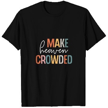 Discover Make Heaven Crowded Jesus Believer Religious Christian T-Shirts