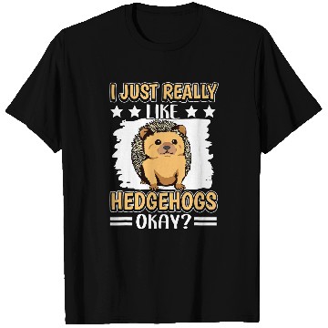 Discover Hedgehog Pet Quote I Just Really Like Hedgehogs T-Shirts