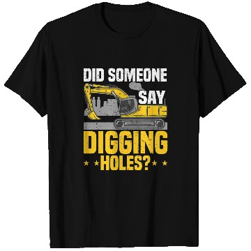 Discover Excavator Fun Operator Digging Holes Backhoe Sand Digger T-Shirts
