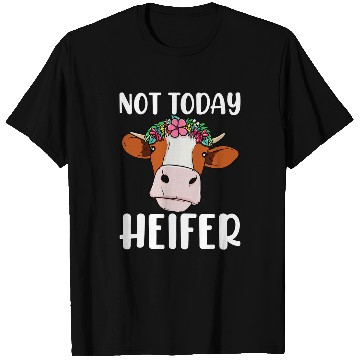 Discover Cow Pet Not Today Heifer 9 T-Shirts