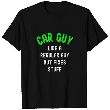 Discover Car Guyfixes stuff car guy T-Shirts