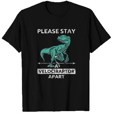 Discover Dinosaur Pet Please Stay A Velociraptor Apart T-Shirts