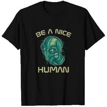 Discover Aliens UFO UFO Be A Nice Human Cool T-Shirts