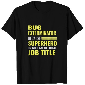 Discover Funny Pest Control Worker Bug Exterminator T Gift T-Shirts
