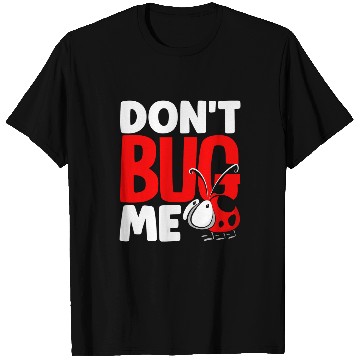 Discover Ladybug Entomologist Ladybirds Entomology Dont Bug Me T-Shirts