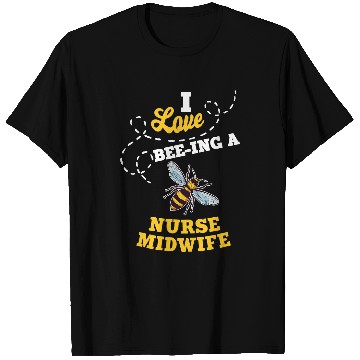 Discover I Love BeeIng A nurses Midwife Honey Bee Job Profession T-Shirts