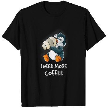 Discover Penguin Pet I Need More Coffee In My Mug Caffeine Nerd Funny T-Shirts