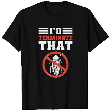 Discover Id Terminate That Bed Bug Control Exterminator Pest Control T-Shirts