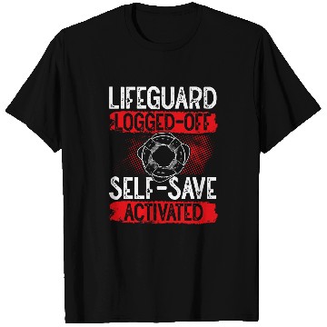 Discover Lifeguard Logged Off 2SelfSave Activated T-Shirts