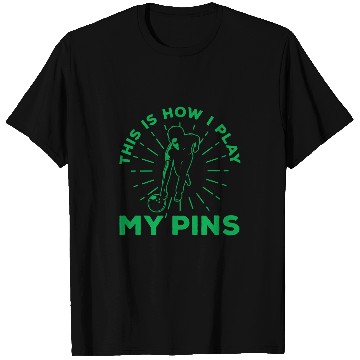Discover Sport Bowling This Is How I Play My Pins Bowling Skittles T-Shirts