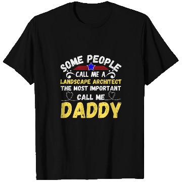 Discover Architect Job Some People Call Me a Landscape Architect Call Me Daddy T-Shirts