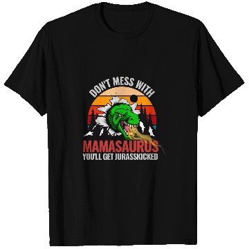 Discover Dinosaur Pet Dont Mess With Mamasaurus T rexs Dinosaur Funny Mothers T-Shirts