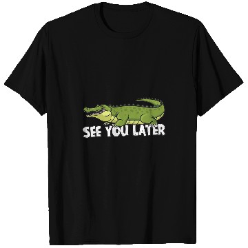 Discover Alligator Pet See you later Alligator 21 T-Shirts