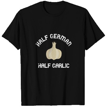 Discover Half German Half Garlic Funny Aromatic Spicy Garlic Food T-Shirts