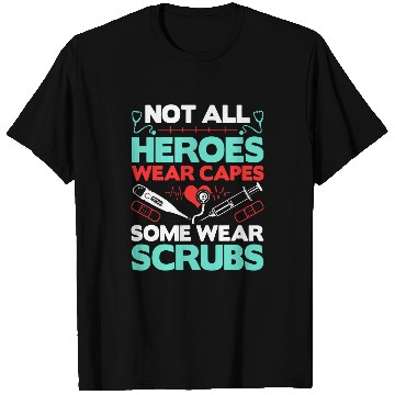 Discover nurses Job Not All Heroes Wear Capes Some Wear Scrubs Doctor RN nurses T-Shirts
