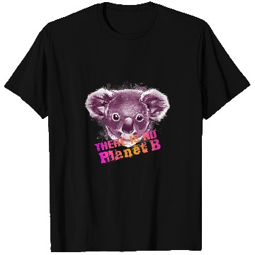 Discover Koala Pet THERE IS NO PLANET B Climate Change is real T-Shirts