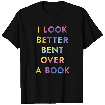 Discover Book Fun I Look Better Bent Over A Book Funny T-Shirts