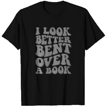 Discover Book Fun I Look Better Bent Over A Book 4 T-Shirts