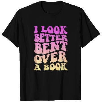 Discover Book Fun I Look Better Bent Over A Book 14 T-Shirts