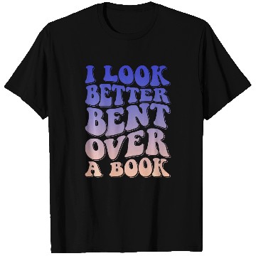 Discover Book Fun I Look Better Bent Over A Book 19 T-Shirts