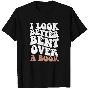 Discover Book Fun I Look Better Bent Over A Book 08 T-Shirts