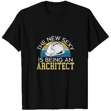 Discover Architect Job The New Sexy Is Being An Architect Architectural Student T-Shirts