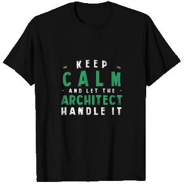 Discover Architect Job Keep Calm Let Architect Handle It Funny Architecture Humor T-Shirts