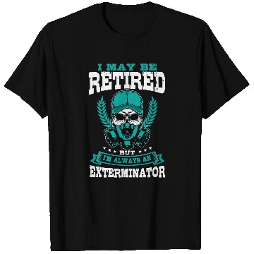 Discover Exterminator Retired Pest Control Eradicator Terminator T-Shirts