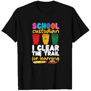 Discover School Custodian Janitor School Custodian I Clear The Trail T-Shirts