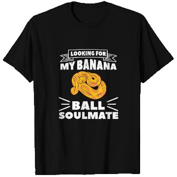 Discover Python Pet Looking For My Banana Ball Soulmate Ball Python Pythons 1 T-Shirts