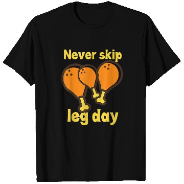 Discover Chicken Pet Never Skip Leg Day Chicken Leg Gym Motivation T-Shirts