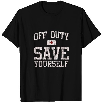Discover nurses Job Off Duty Save Yourself nurses Vacation Funny Spring Brake Aid T-Shirts