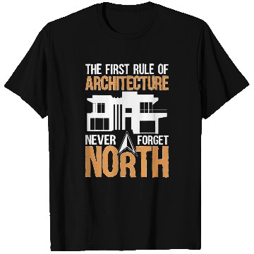Discover Architect Job The First Rule Of Architecture Never Forget North T-Shirts