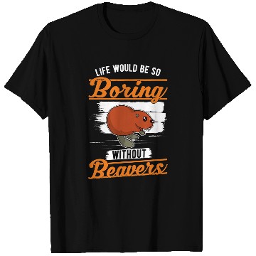 Discover Beaver Pet Life would be so boring without Beavers T-Shirts