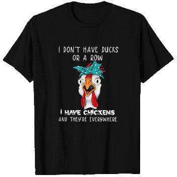 Discover Chicken Pet I Dont Have Ducks Chickens Everywhere T-Shirts