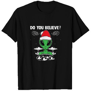 Discover Aliens UFO Do You Believe Humanoid Alien Christmas Extraterrestrial T-Shirts
